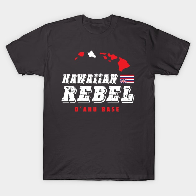 Hawaiian Rebel Oahu Hawaii Base Aloha T-Shirt by hawaiianrebelwear